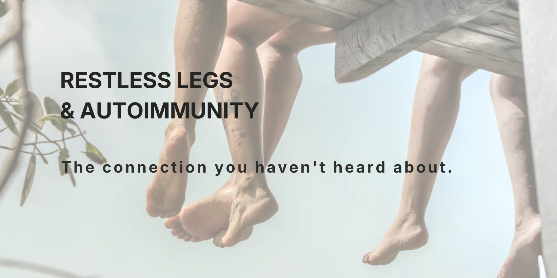 Banner reading RESTLESS LEGS & AUTOIMMUNITY and The connection you haven't heard about over legs dangling from a dock